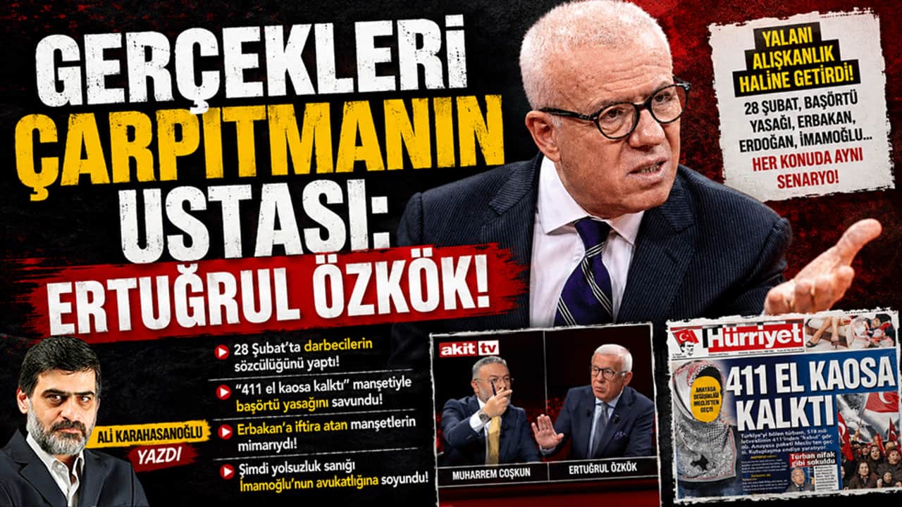 Gerçekleri çarpıtmanın ustası: Ertuğrul Özkök! Ali Karahasanoğlu yazdı