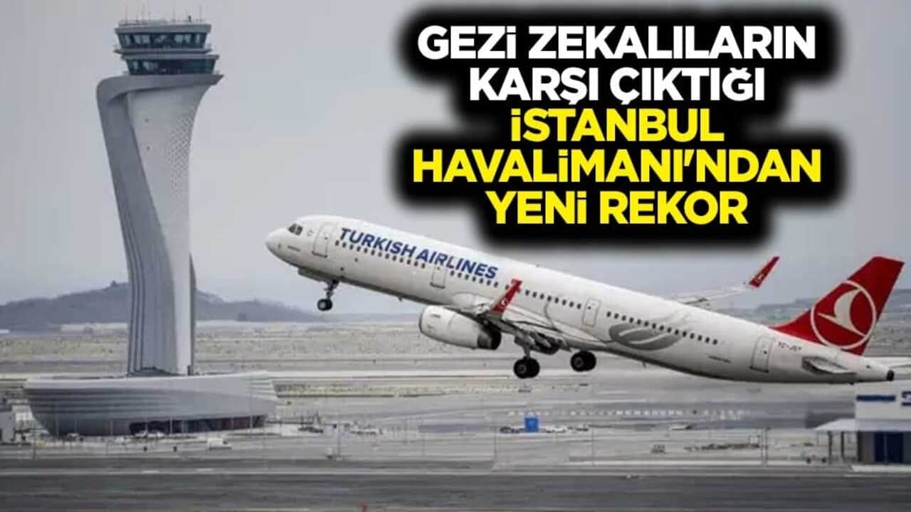 Gezi zekalıların karşı çıktığı İstanbul Havalimanı günlük 1437 uçuşla Avrupa'nın en yoğun havalimanı