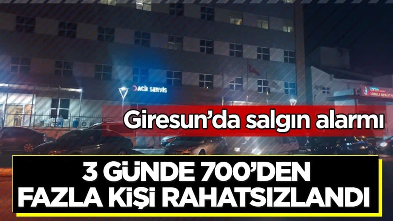 Giresun’da salgın alarmı! 3 günde 700’den fazla kişi rahatsızlandı