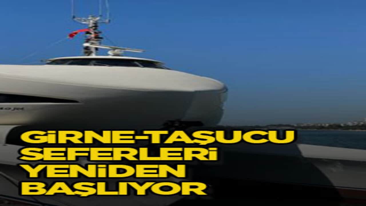 Girne-Taşucu seferleri yeniden başlıyor