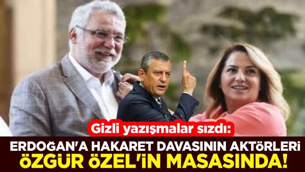 Gizli yazışmalar sızdı: Erdoğan'a hakaret davasının aktörleri Özgür Özel'in masasında!