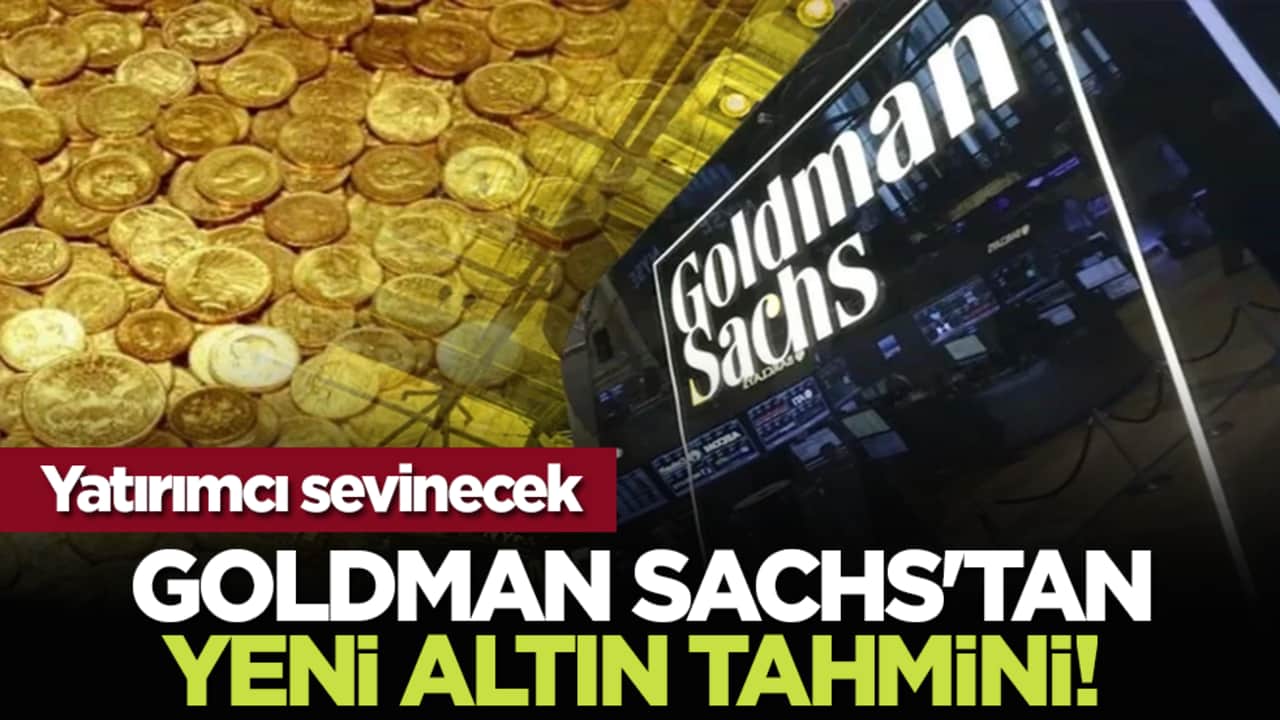 Goldman Sachs'tan yeni altın tahmini! Yatırımcı sevinecek