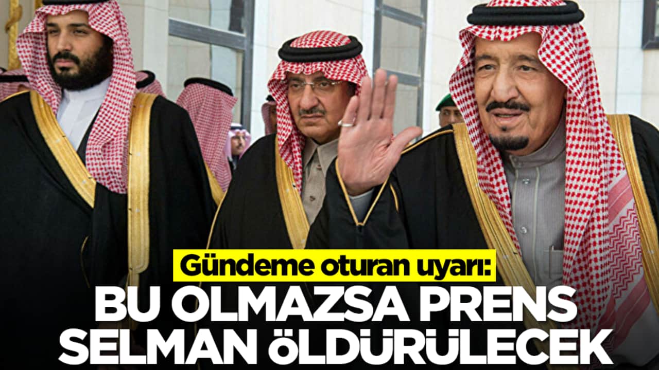 Gündeme oturan uyarı: Bu olmazsa Prens Selman öldürülecek