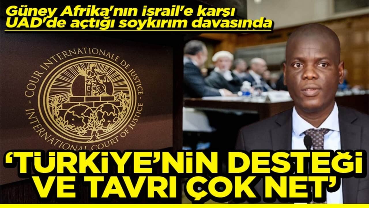 Güney Afrika'nın İsrail'e karşı UAD'de açtığı soykırım davasında ‘Türkiye’nin desteği çok net’