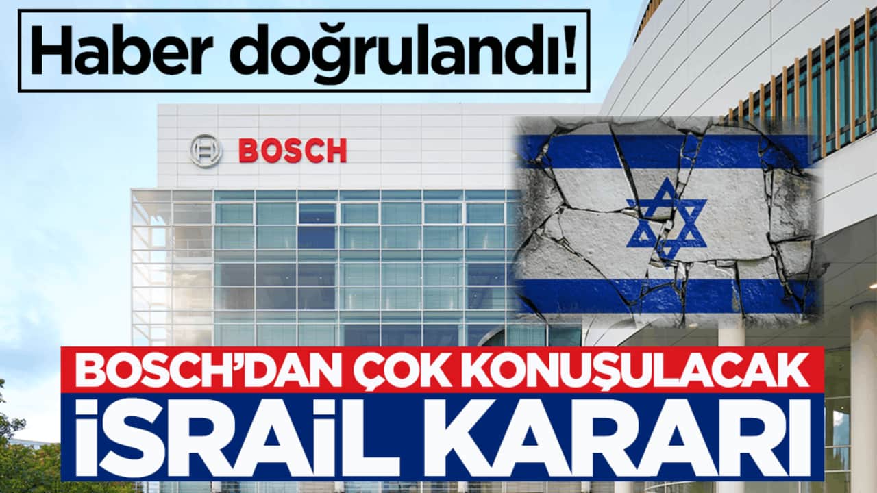 Haber doğrulandı! Bosch’dan çok konuşulacak İsrail kararı