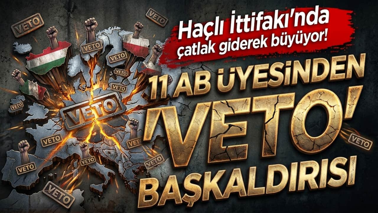 Haçlı İttifakı'nda çatlak giderek büyüyor! 11 AB üyesinden 'Veto' başkaldırısı!