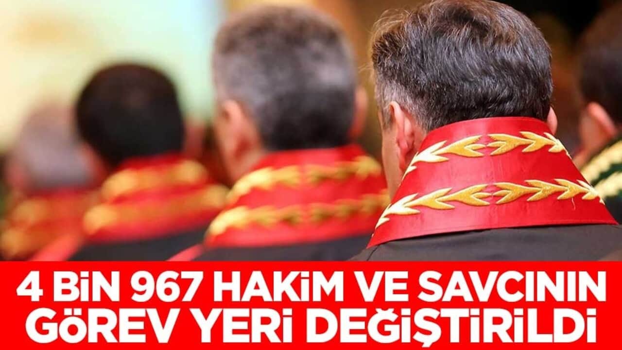 Hakimler Savcılar Kurulu'nun yayımlanan kararnamesiyle 4 bin 967 hakim ve savcının görev yeri değiştirildi