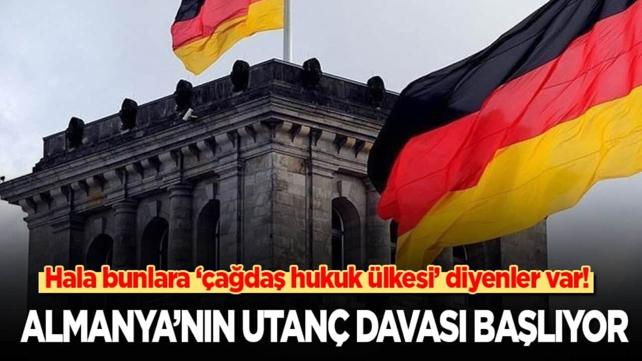Hala bunlara ‘çağdaş hukuk ülkesi’ diyenler var! Almanya’nın utanç davası başlıyor