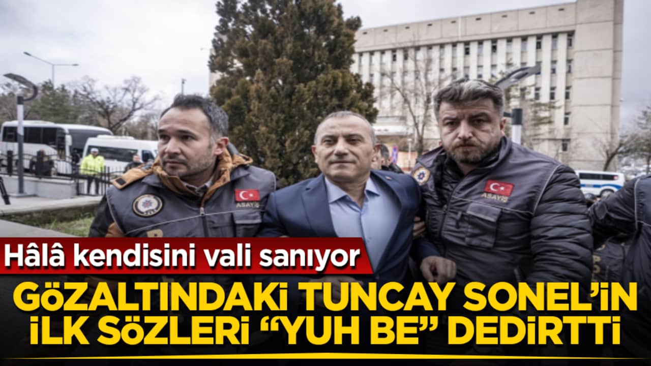 Hâlâ kendisini vali sanıyor! Gözaltındaki Tuncay Sonel’in ilk sözleri "Yuh be adam" dedirtti 