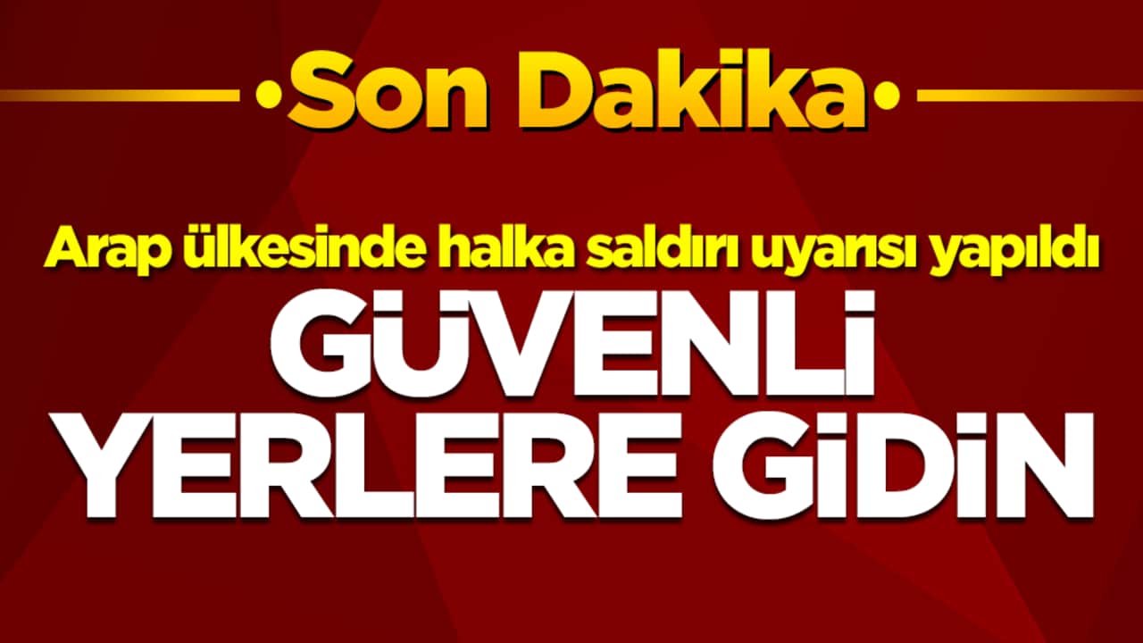Halka saldırı uyarısı yapıldı: Güvenli yerlere gidin