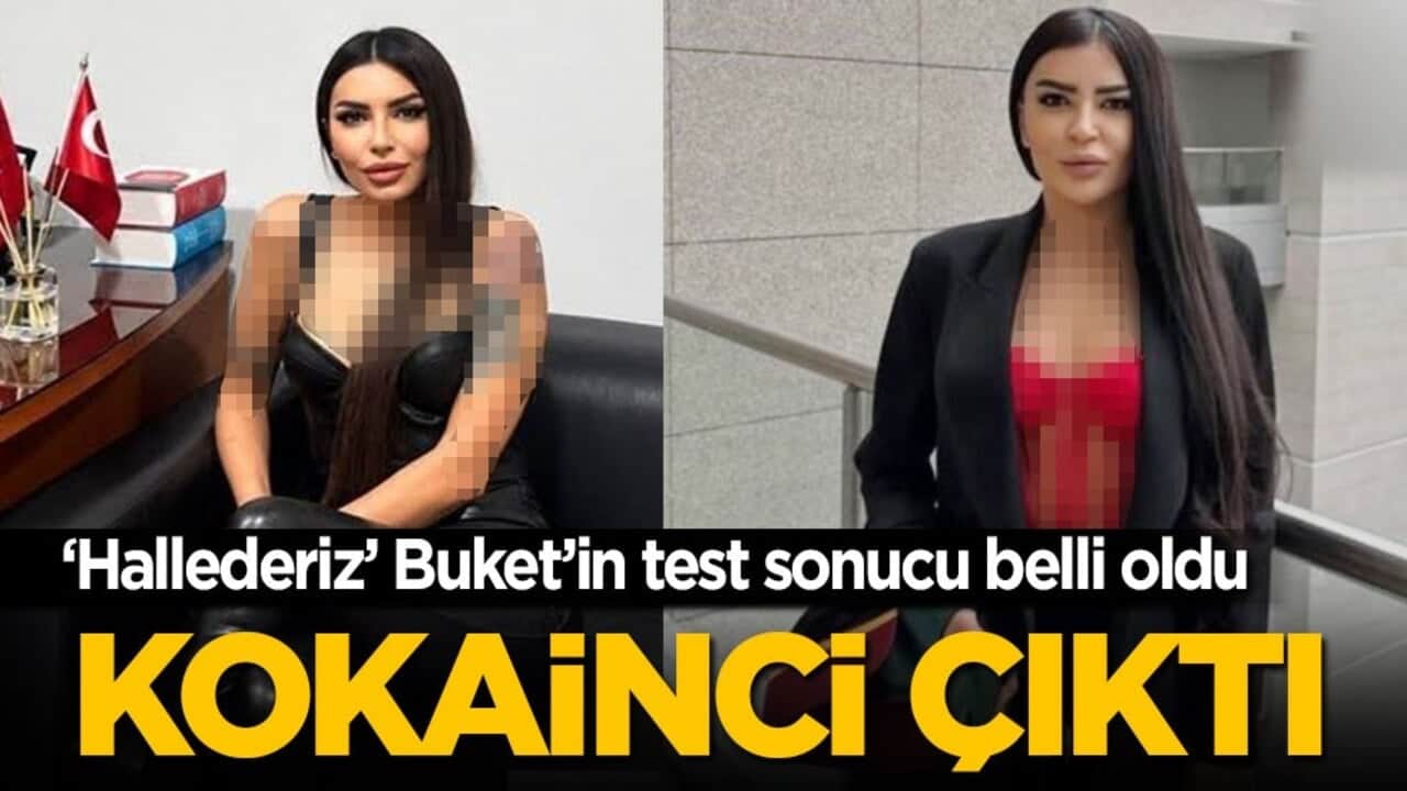 ‘Hallederiz Buket’in uyuşturucu test sonucu belli oldu: Kokocu çıktı