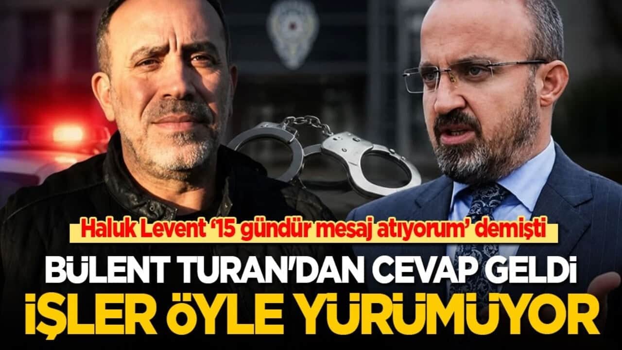 Haluk Levent ‘15 gündür mesaj atıyorum’ demişti! Bülent Turan'dan cevap geldi: İşler öyle olmuyor