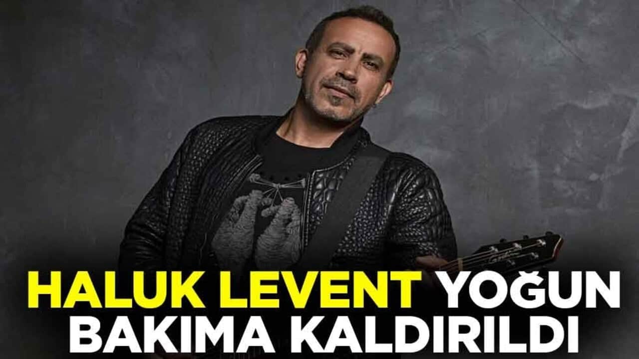 Haluk Levent yoğun bakıma kaldırıldı