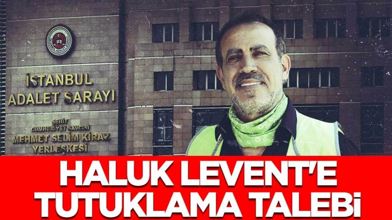 Haluk Levent'e tutuklama talebi