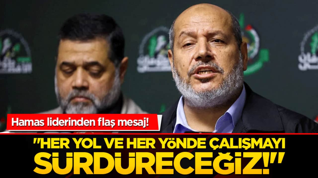 Hamas liderinden flaş mesaj! "Her yol ve her yönde çalışmayı sürdüreceğiz!"