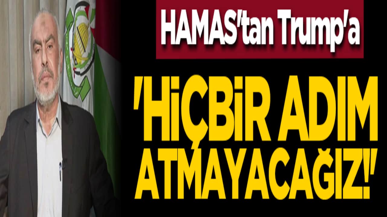 HAMAS'tan Trump'a: 'Hiçbir adım atmayacağız!'