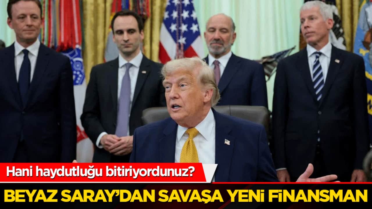 Hani haydutluğu bitiriyordunuz? Beyaz Saray’dan Savaşa Yeni Finansman