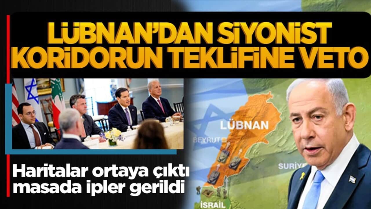 Haritalar ortaya çıktı, masada ipler gerildi! Lübnan'dan siyonist koridorun teklifine veto