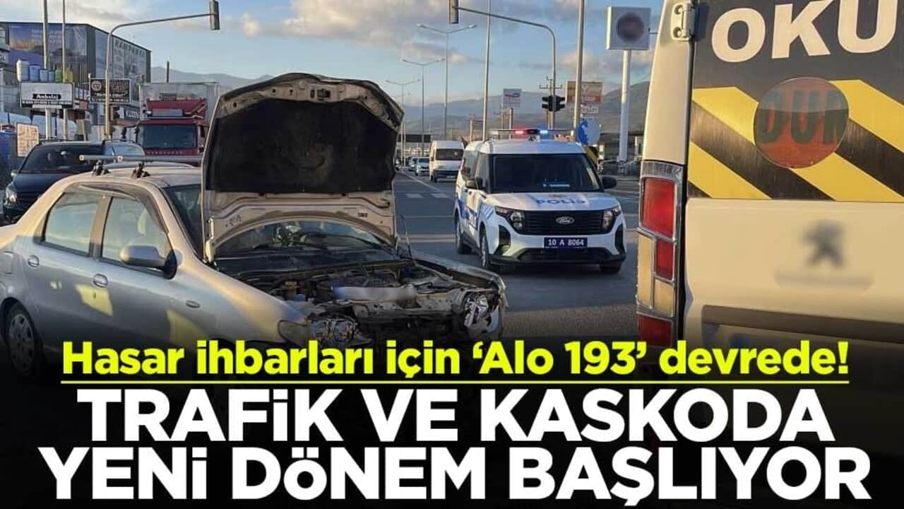 Hasar ihbarları için ‘Alo 193’ devrede! Trafik ve kaskoda yeni dönem başlıyor