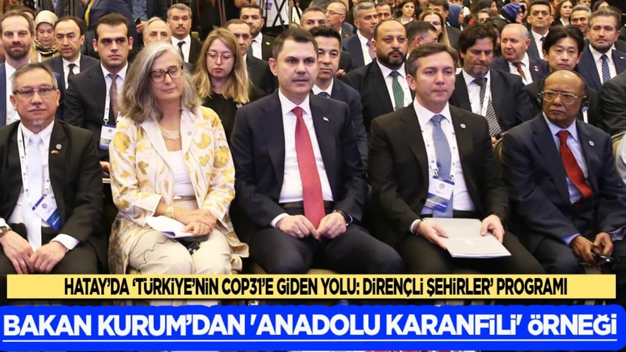 Hatay'da 'Türkiye'nin COP31'e giden yolu: Dirençli Şehirler Programı: Türkiye'ye büyük övgü...