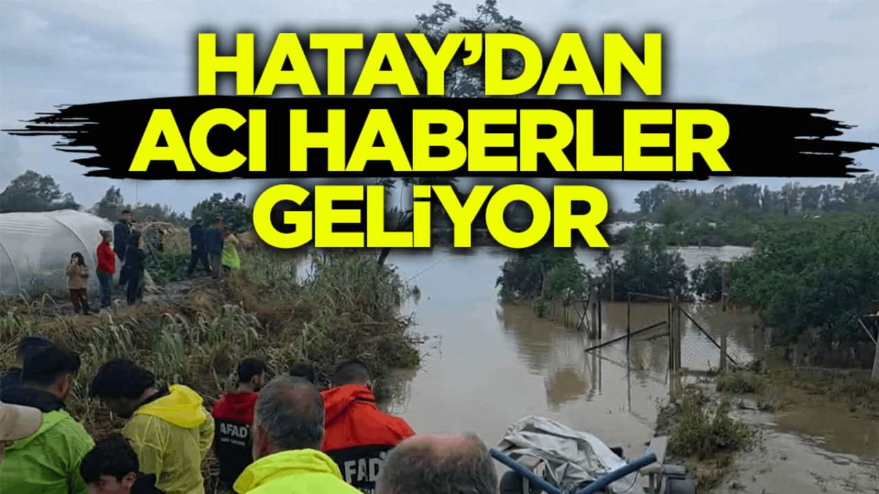 Hatay’ı kuvvetli yağış vurdu: 3 ölü