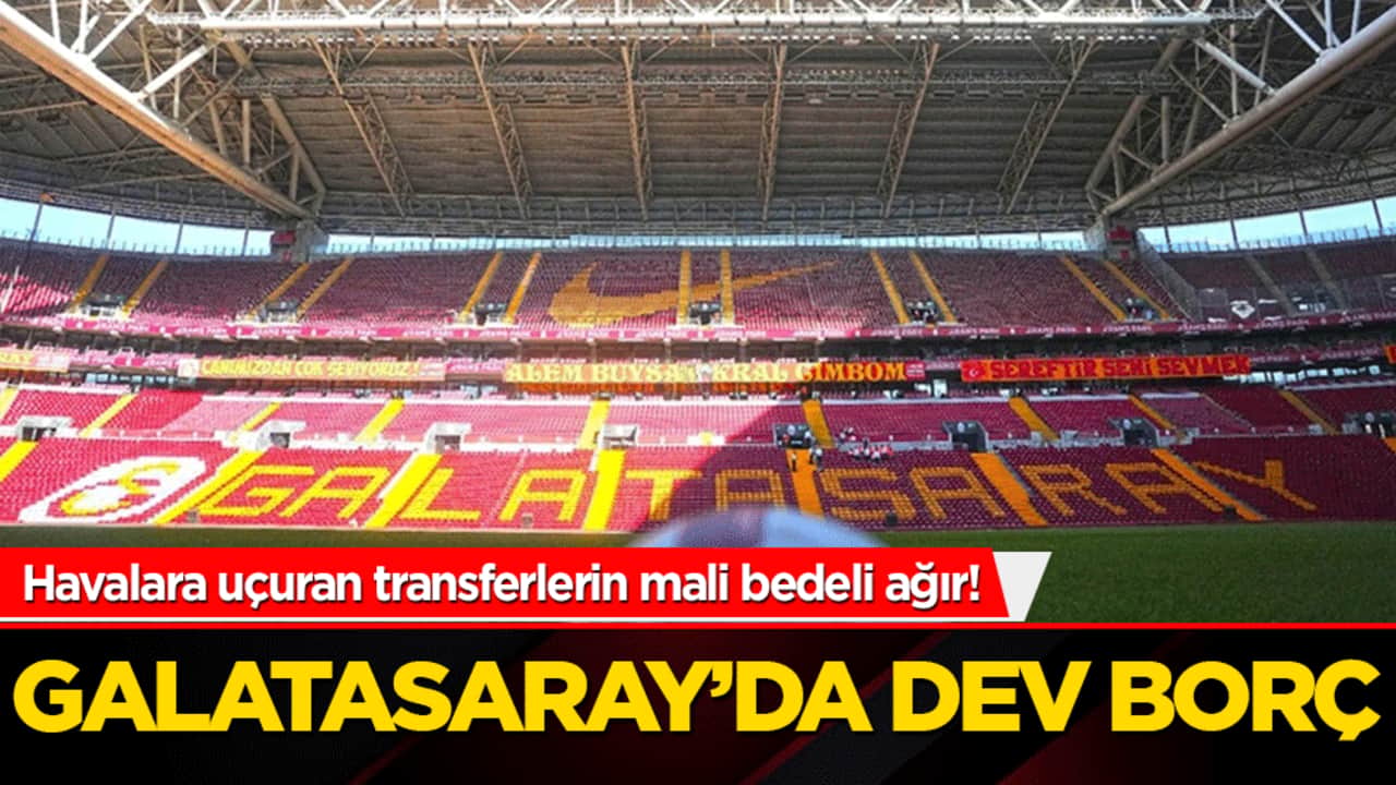 Havalara uçuran transferlerin mali bedeli ağır! Galatasaray’da dev borç