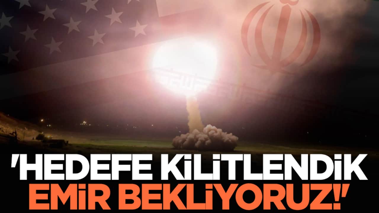 'Hedefe Kilitlendik Emir Bekliyoruz!'