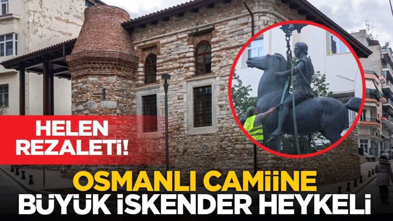 Helen rezaleti! Osmanlı Camiine Büyük İskender heykeli