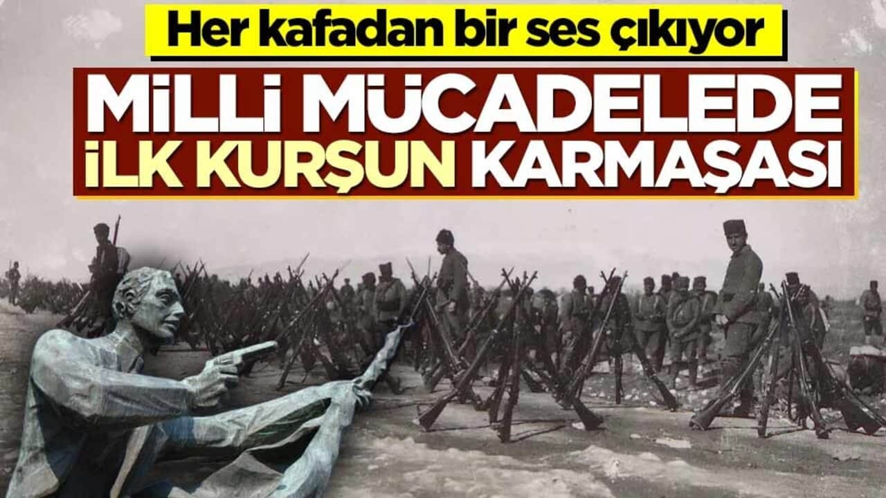 Her kafadan bir ses çıkıyor! Milli Mücadelede ilk kurşun karmaşası