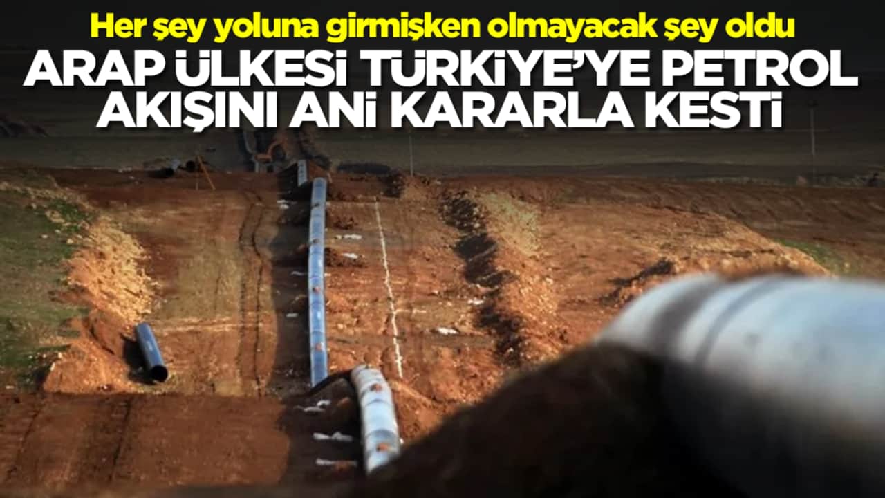 Her şey yoluna girmişken olmayacak şey oldu: Arap ülkesi Türkiye'ye petrol akışını ani kararla kesti