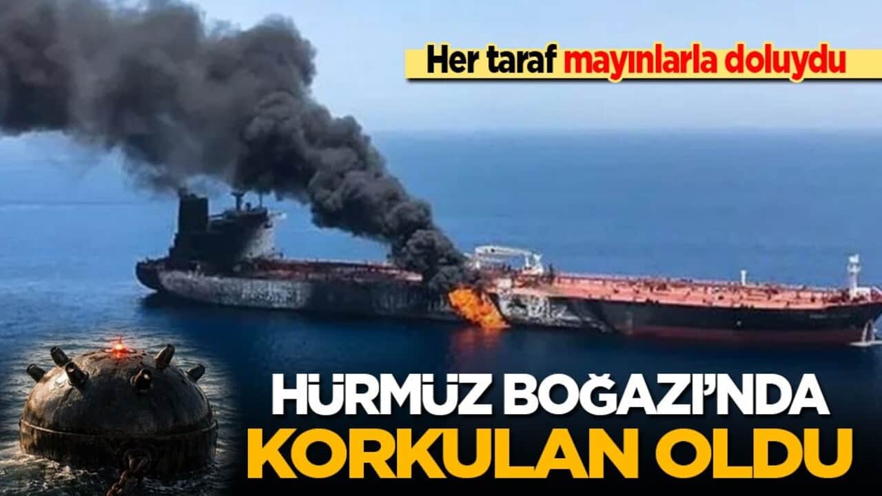 Her taraf mayınlarla doluydu: Hürmüz Boğazı’nda korkulan oldu