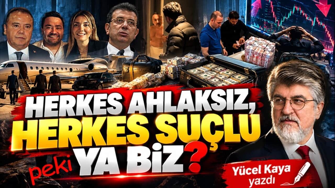 Herkes ahlaksız, herkes suçlu peki ya biz?