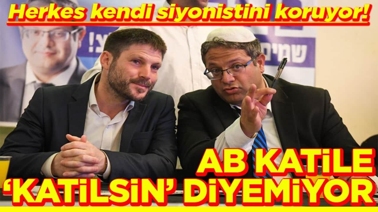 Herkes kendi siyonistini koruyor! AB katile ‘katilsin’ diyemiyor