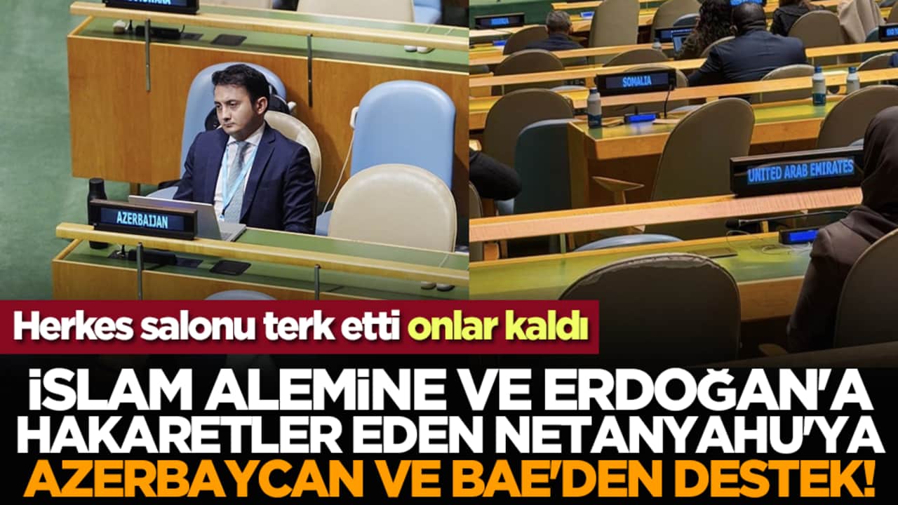Herkes salonu terk etti onlar kaldı: İslam alemine ve Erdoğan'a hakaretler eden Netanyahu'ya Azerbaycan ve BAE'den destek!