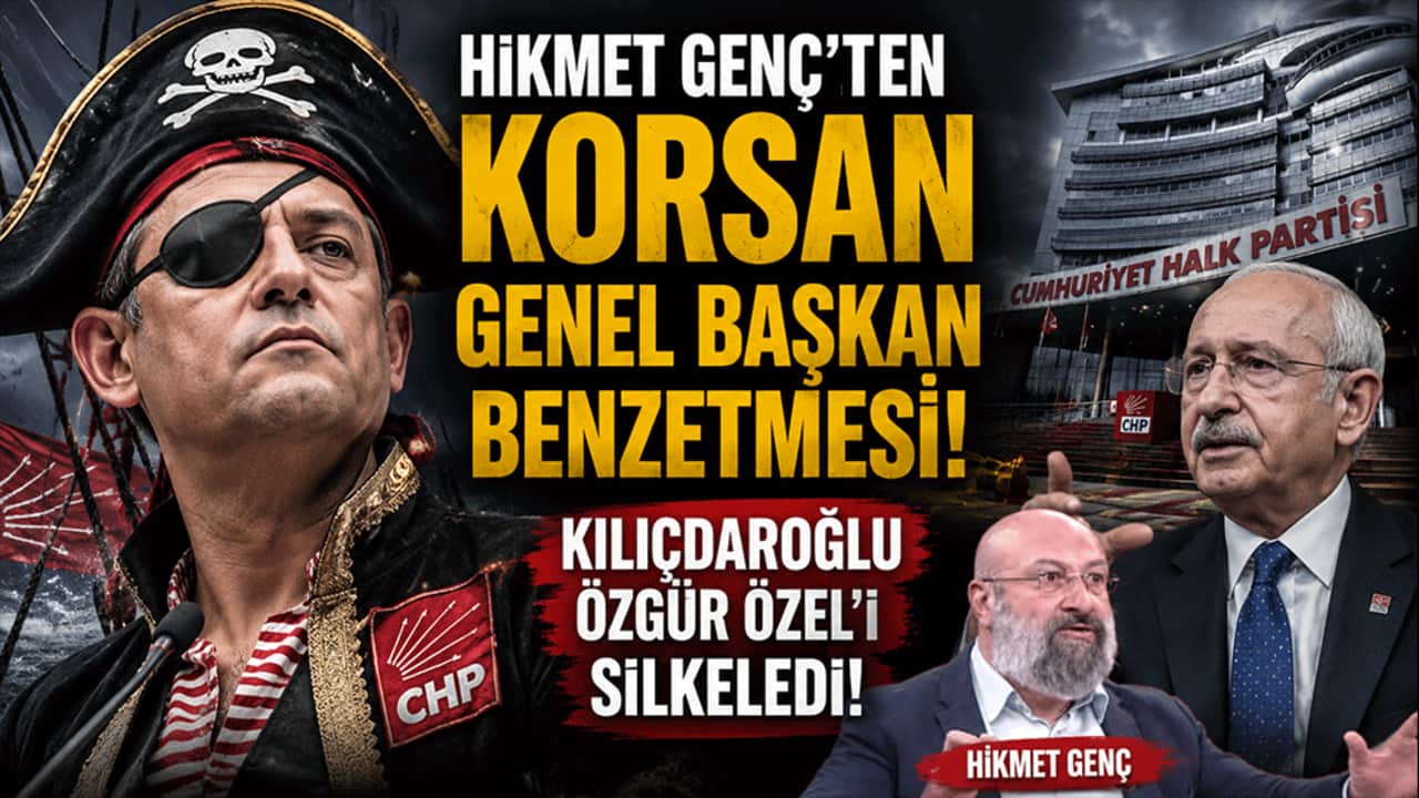Hikmet Genç'ten korsan genel başkan benzetmesi