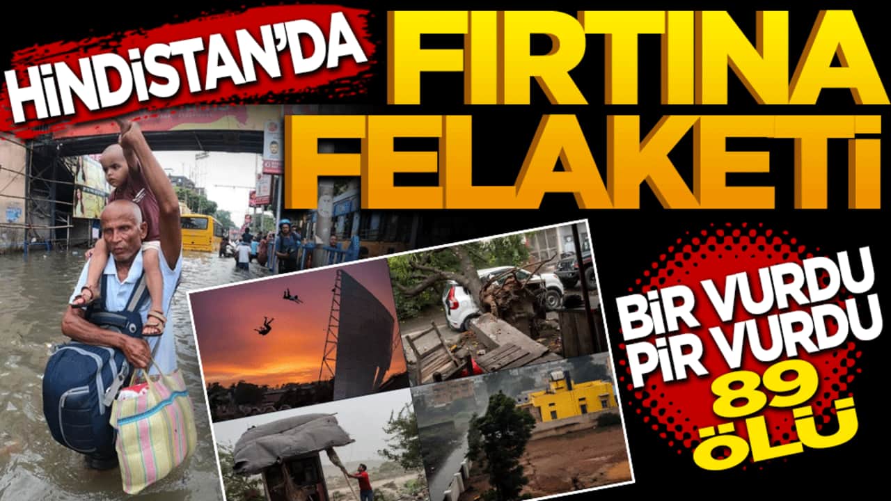 Hindistan'da fırtına felaketi: Bir vurdu pir vurdu 89 ölü