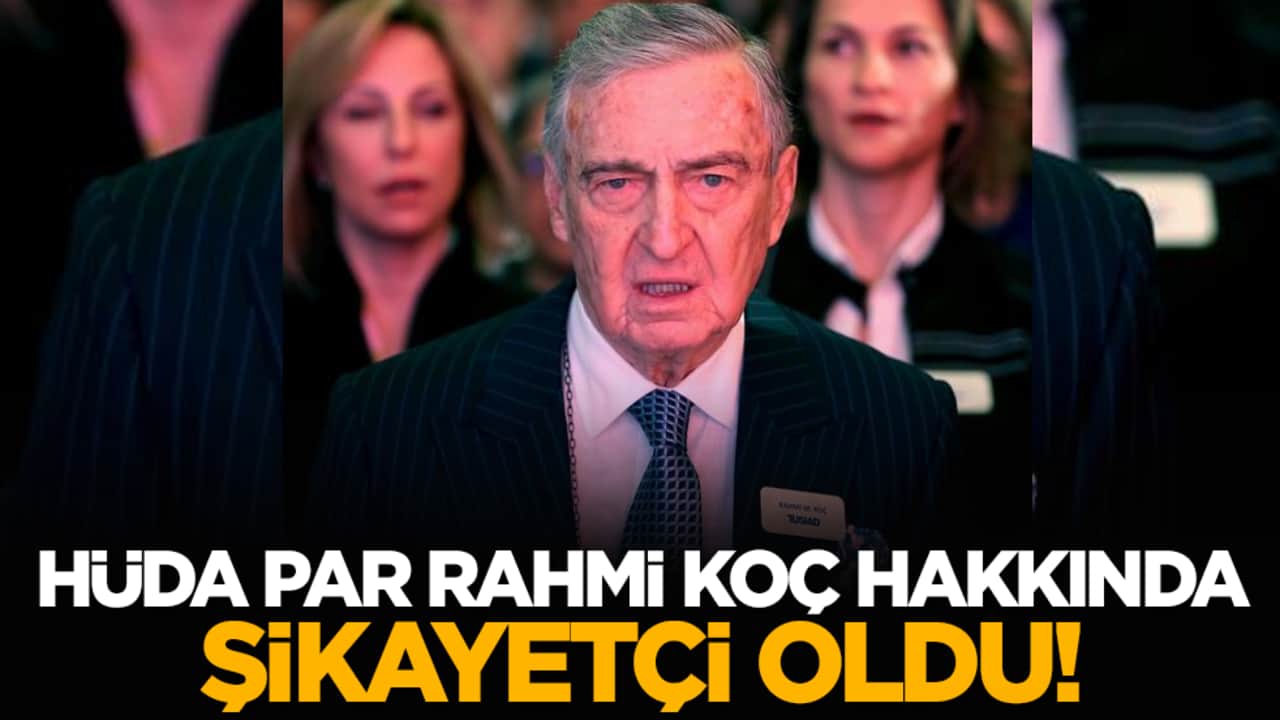 HÜDA PAR Rahmi Koç Hakkında Şikayetçi Oldu!