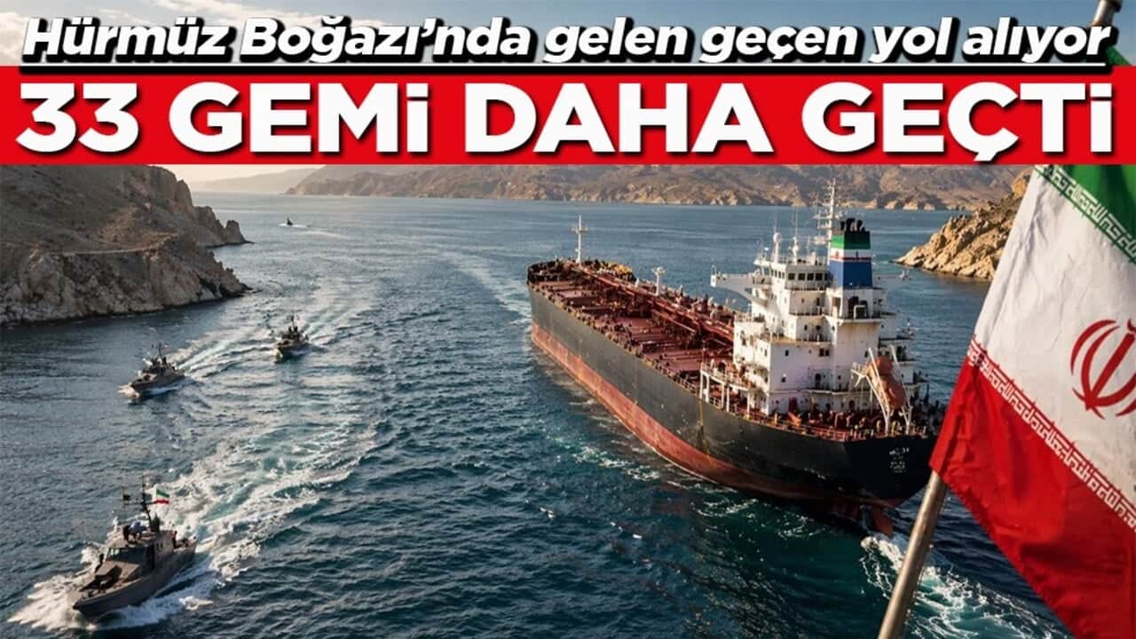 Hürmüz Boğazı’nda gelen geçen yol alıyor 33 gemi daha geçti
