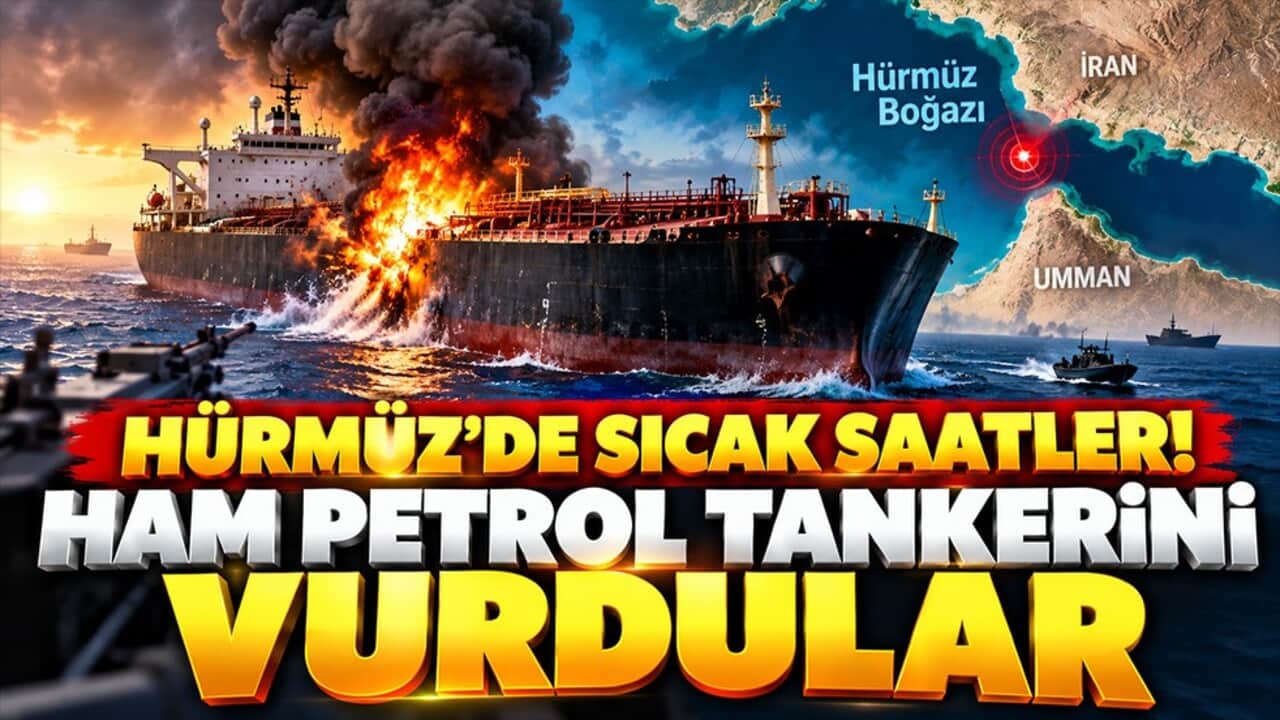 Hürmüz hattında gerilim: Umman açıklarında ham petrol tankerine saldırı