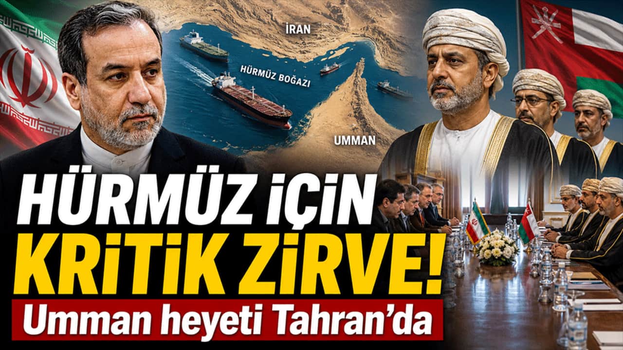 HÜRMÜZ İÇİN KRİTİK ZİRVE! Umman heyeti Tahran'da