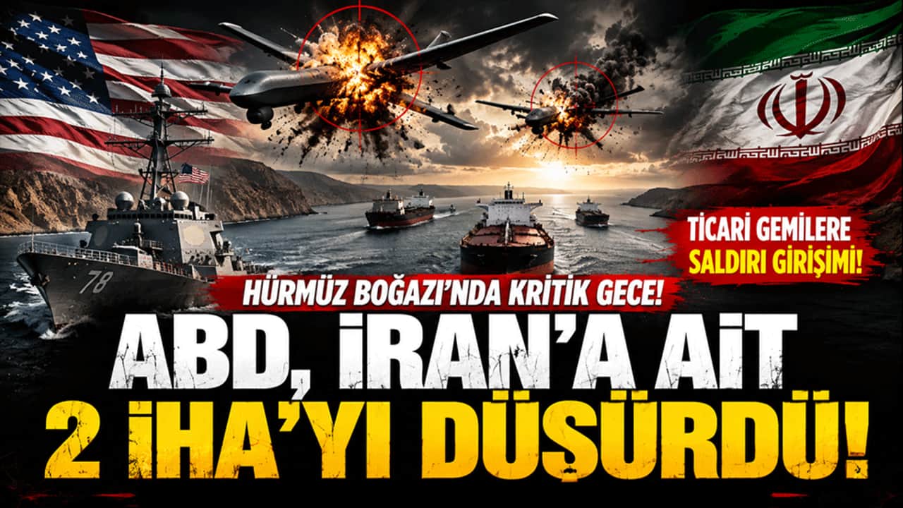 Hürmüz'de kritik gece! ABD, İran'a ait 2 İHA'yı düşürdü