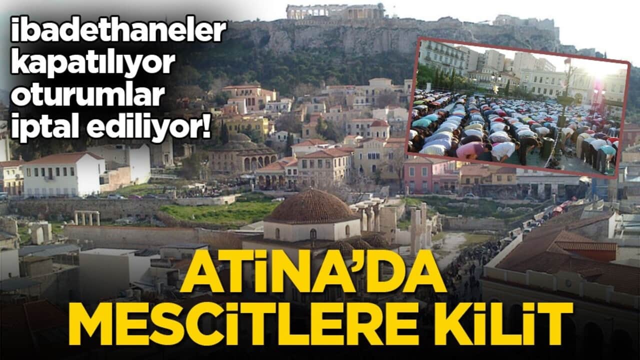 İbadethaneler kapatılıyor, oturumlar iptal ediliyor! Atina’da mescitlere kilit