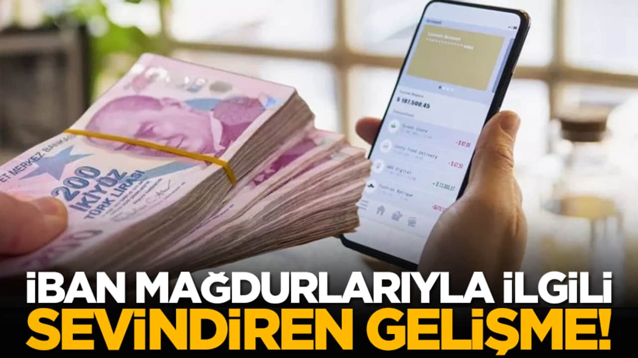 IBAN mağdurlarıyla ilgili sevindiren gelişme!