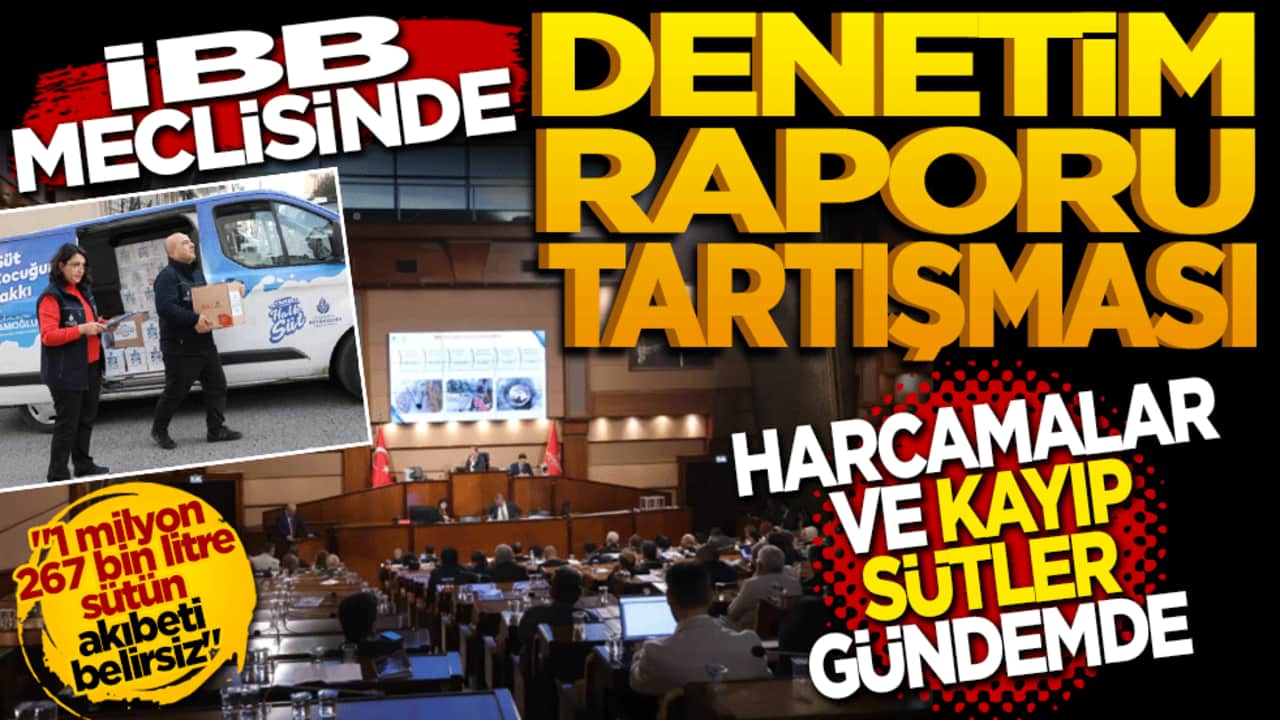 İBB Meclisinde Denetim Raporu tartışması: Harcamalar ve kayıp sütler gündemde