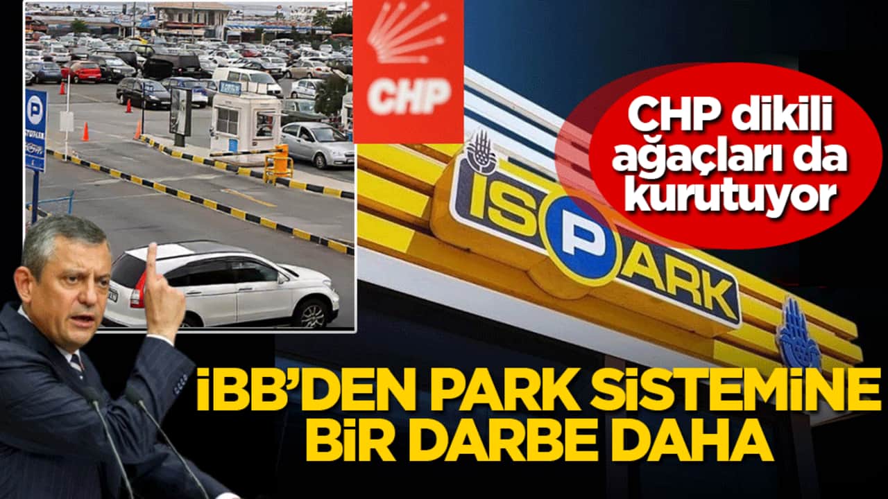 İBB’den park sistemine bir darbe daha! CHP dikili ağaçları da kurutuyor