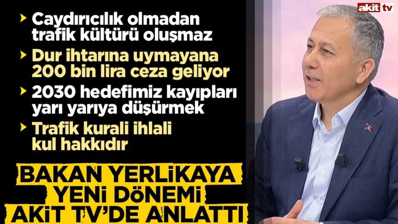 İçişleri Bakanı Ali Yerlikaya Akit TV’de, trafikteki yeni dönemi anlattı