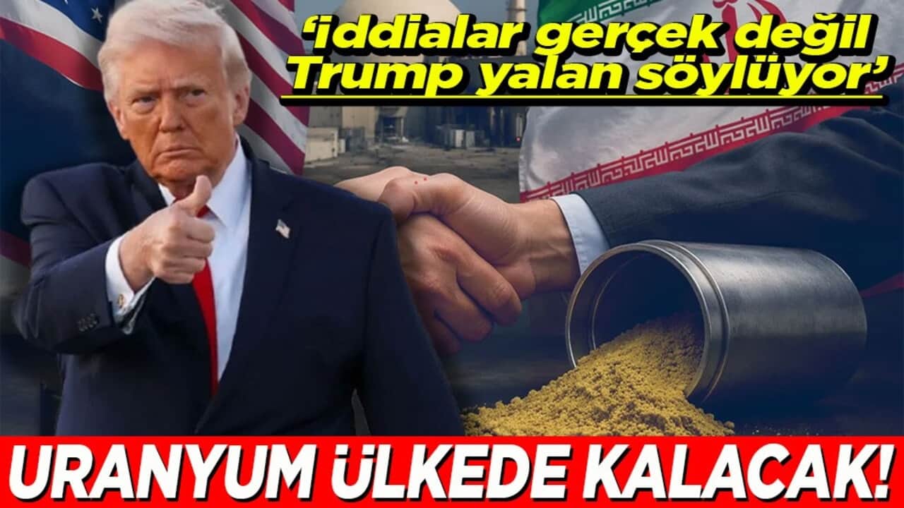 ‘İddialar gerçek değil Trump yalan söylüyor’ Uranyum ülkede kalacak!