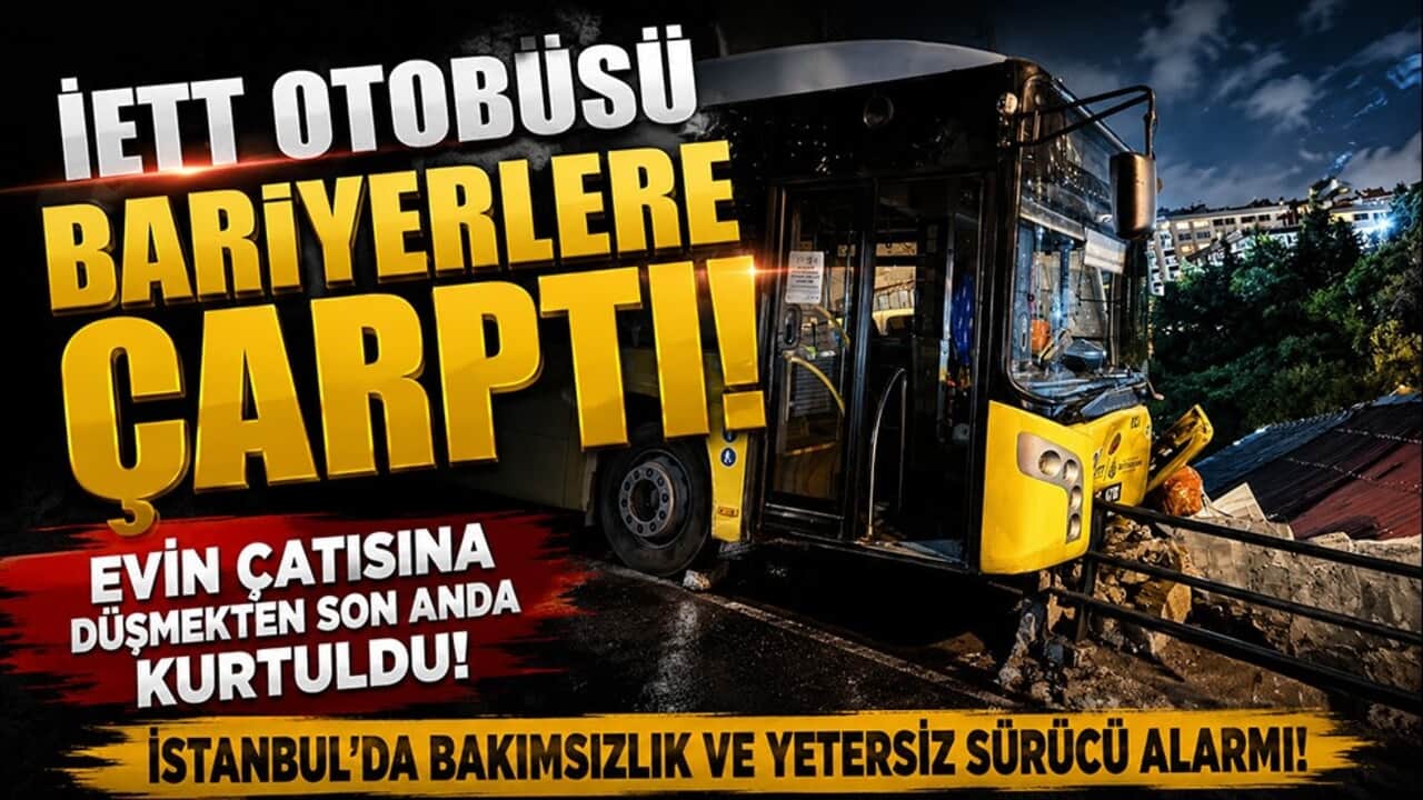 İETT otobüsü evin çatısına ramak kala durdu! İstanbul’da yine kaza