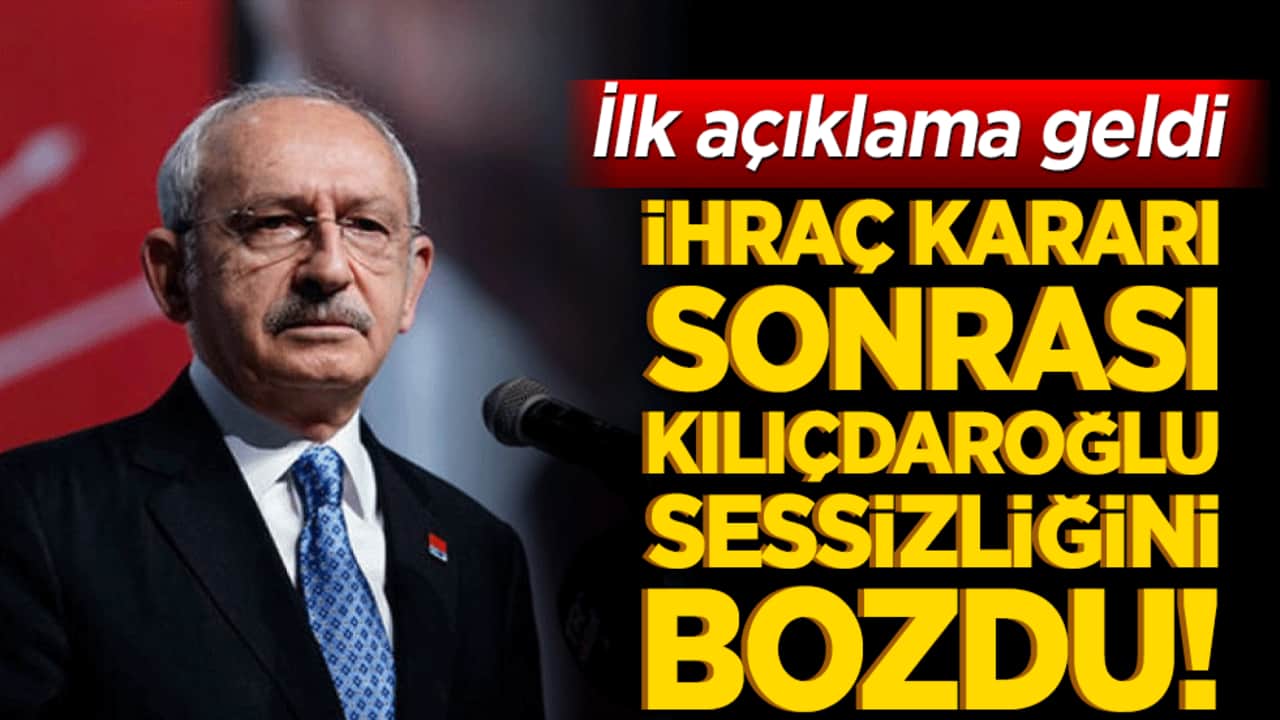 İhraç kararı sonrası Kılıçdaroğlu sessizliğini bozdu! İlk açıklama geldi