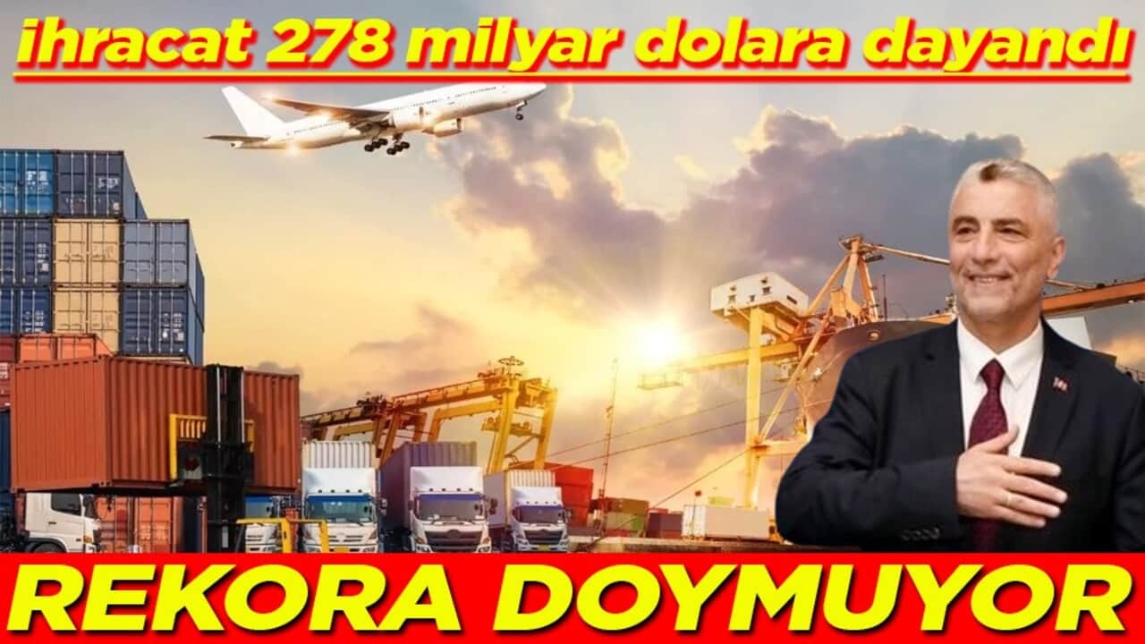 İhracat 278 milyar dolara dayandı Rekora doymuyor
